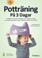 Pottr&auml;ning p&aring; 3 dagar : en bepr&ouml;vad metod f&ouml;r f&ouml;r&auml;ldrar som vill lyckas snabbt och undvika vanliga misstag. Steg-f&ouml;r-steg fr&aring;n start till m&aring;l
