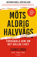 M&ouml;ts aldrig halvv&auml;gs : f&ouml;rhandla som om det g&auml;llde livet