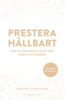 Prestera h&aring;llbart : hur du presterar h&ouml;gt med kraft och energi