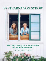 Systrarna von Sydow : maten, livet och samtalen runt k&ouml;ksbordet