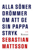 Alla s&ouml;ner dr&ouml;mmer om att ge sin pappa stryk