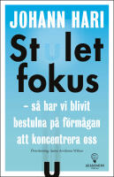 Stulet fokus : s&aring; har vi blivit bestulna p&aring; f&ouml;rm&aring;gan att koncentrera oss