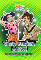 V&aring;ga ber&auml;tta, Alex!