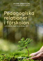Pedagogiska relationer i f&ouml;rskolan : utveckling och kvalitet