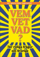 Vem vet vad? 747 roliga fr&aring;gor om Sverige