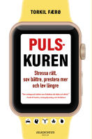 Pulskuren : stressa r&auml;tt, sov b&auml;ttre, prestera mer och lev l&auml;ngre