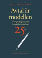 Avtal &auml;r modellen : arbetsgivarfr&aring;gorna under Svenskt N&auml;ringslivs f&ouml;rsta 25 &aring;r