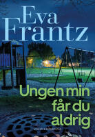 Ungen min f&aring;r du aldrig