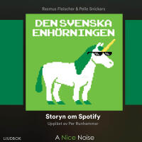 Den svenska enh&ouml;rningen : storyn om Spotify