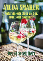 Vilda smaker : naturvin och cider av b&auml;r, frukt och blommor