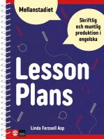 Lesson Plans : muntlig och skriftlig produktion i engelska f&ouml;r mellanstadiet