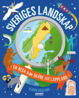 Sveriges landskap : en resa fr&aring;n Sk&aring;ne till Lappland