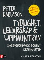 Tydlighet, ledarskap & uppmuntran : skol&ouml;vergripande positivt beteendest&ouml;d
