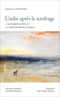 L&rsquo;aube apr&egrave;s le naufrage : L&rsquo;Anthropoc&egrave;ne et la nature romantique