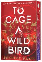 To Cage a Wild Bird (Deluxe Limited Edition)