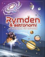 Rymden & astronomi : en resa genom v&aring;rt universum