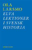 Elva lektioner i svensk historia : om svensk flyktingpolitik under andra v&auml;rldskriget och rasbiologins historia