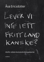 Lever vi inte i ett fritt land kanske? : d&auml;rf&ouml;r m&aring;ste hemskolning legaliseras