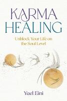 Karma Healing: Unblock Your Life on the Soul Level