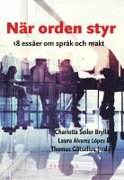 N&auml;r orden styr: 18 ess&auml;er om spr&aring;k och makt