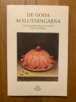 De goda avslutningarna : 87 recept p&aring; delikata efterr&auml;tter och desserter fr&aring;n Lilla s&auml;llskapet