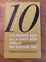 Tio fr&aring;gor som alla unga b&ouml;r st&auml;lla (och besvara) om kristen tro