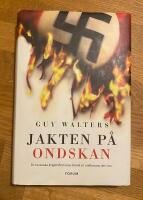 Jakten p&aring; ondskan : de nazistiska krigsf&ouml;rbrytarnas f&ouml;rs&ouml;k att undkomma r&auml;ttvisan