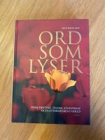 Ord som lyser : fr&aring;n diktens, talens, s&aring;ngernas och litteraturens v&auml;rld