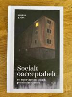 Socialt oacceptabelt : ett reportage om svensk prostitutionspolitik