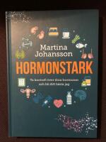 Hormonstark : ta kontroll &ouml;ver dina hormoner och bli ditt b&auml;sta jag