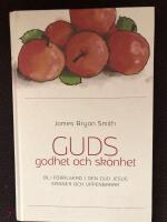 Guds godhet och sk&ouml;nhet : bli f&ouml;r&auml;lskad i den Gud Jesus k&auml;nner och uppenbarar