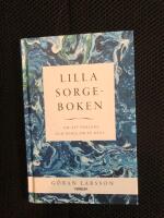 Lilla sorgeboken : Om att f&ouml;rlora och b&ouml;rja om p&aring; nytt