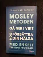 Mosleymetoden  : g&aring; ner i vikt och f&ouml;rb&auml;ttra din h&auml;lsa med enkelt trestegsprogram