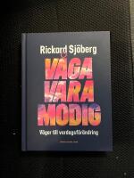 V&aring;ga vara modig : v&auml;gar till vardagsf&ouml;r&auml;ndring