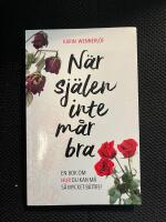 N&auml;r sj&auml;len inte m&aring;r bra : en bok om hur du kan m&aring; s&aring; mycket b&auml;ttre!