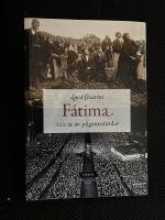 F&aacute;tima : 100 &aring;r av pilgrimsf&auml;rder