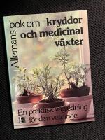 Allemans bok om kryddor och medicinalv&auml;xter : [en praktisk v&auml;gledning f&ouml;r den vetgirige]
