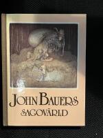 John Bauers sagov&auml;rld : en vandring bland tomtar och troll, riddare och prinsessor tillsammans med n&aring;gra av v&aring;ra fr&auml;msta sagodiktare
