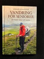 Vandring f&ouml;r seniorer : f&ouml;r b&aring;de vana och ovana