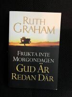 Frukta inte morgondagen - Gud &auml;r redan d&auml;r : att f&ouml;rtr&ouml;sta p&aring; Herren i os&auml;kra tider