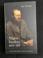 N&aring;gon bes&ouml;kte min sj&auml;l : Dostojevskijs andliga resa