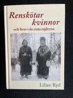 Rensk&ouml;tarkvinnor och livet i de sista rajderna