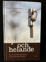Sjukdom och helande : att tro p&aring; Guds ingripande utan att f&ouml;rneka lidandet