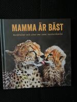 Mamma &auml;r b&auml;st : ber&auml;ttelser och citat om sann modersk&auml;rlek