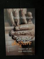 Skapad skapare : ess&auml;er om att vara m&auml;nniska