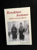 Rensk&ouml;tarkvinnor och livet i de sista rajderna