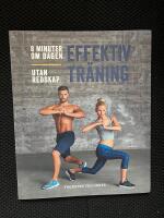Effektiv tr&auml;ning : 8 minuter om dagen : utan redskap