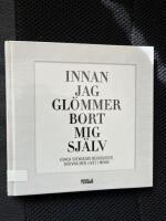 Innan jag gl&ouml;mmer bort mig sj&auml;lv : k&auml;nda svenskars nekrologer, skrivna med livet i minne