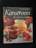 Konservera : b&auml;r, frukt och gr&ouml;nsaker : [120 annorlunda recept]