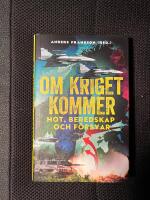 Om kriget kommer : hot, beredskap och f&ouml;rsvar